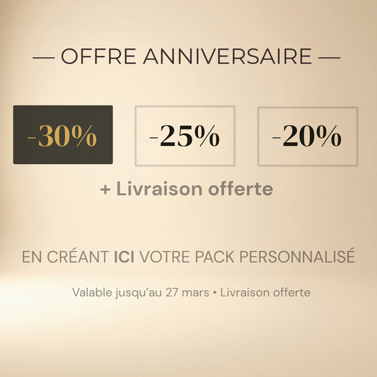 Offre ANNIVERSAIRE jusqu'à -30% + Livraison OFFERTE! : CRÉEZ VOTRE PACK SUR-MESURE